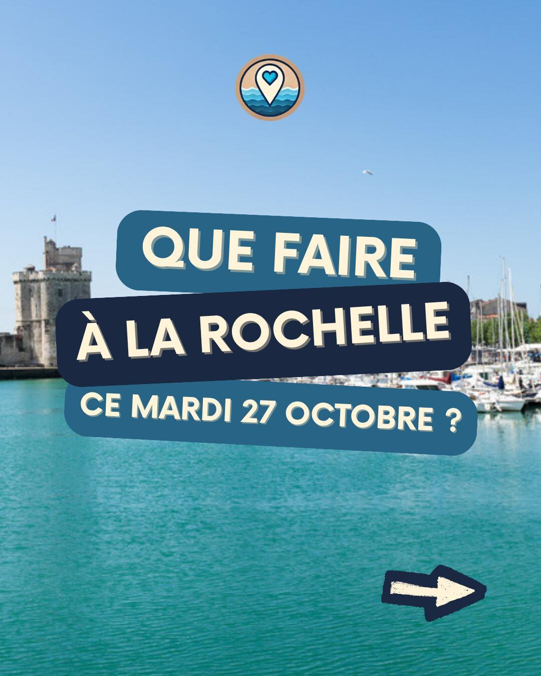 Que faire à La Rochelle le mardi 27 octobre 2026 ? Notre sélection sorties & événements Que faire à La Rochelle le mardi 27 octobre 2026 ? Notre sélection sorties & événements