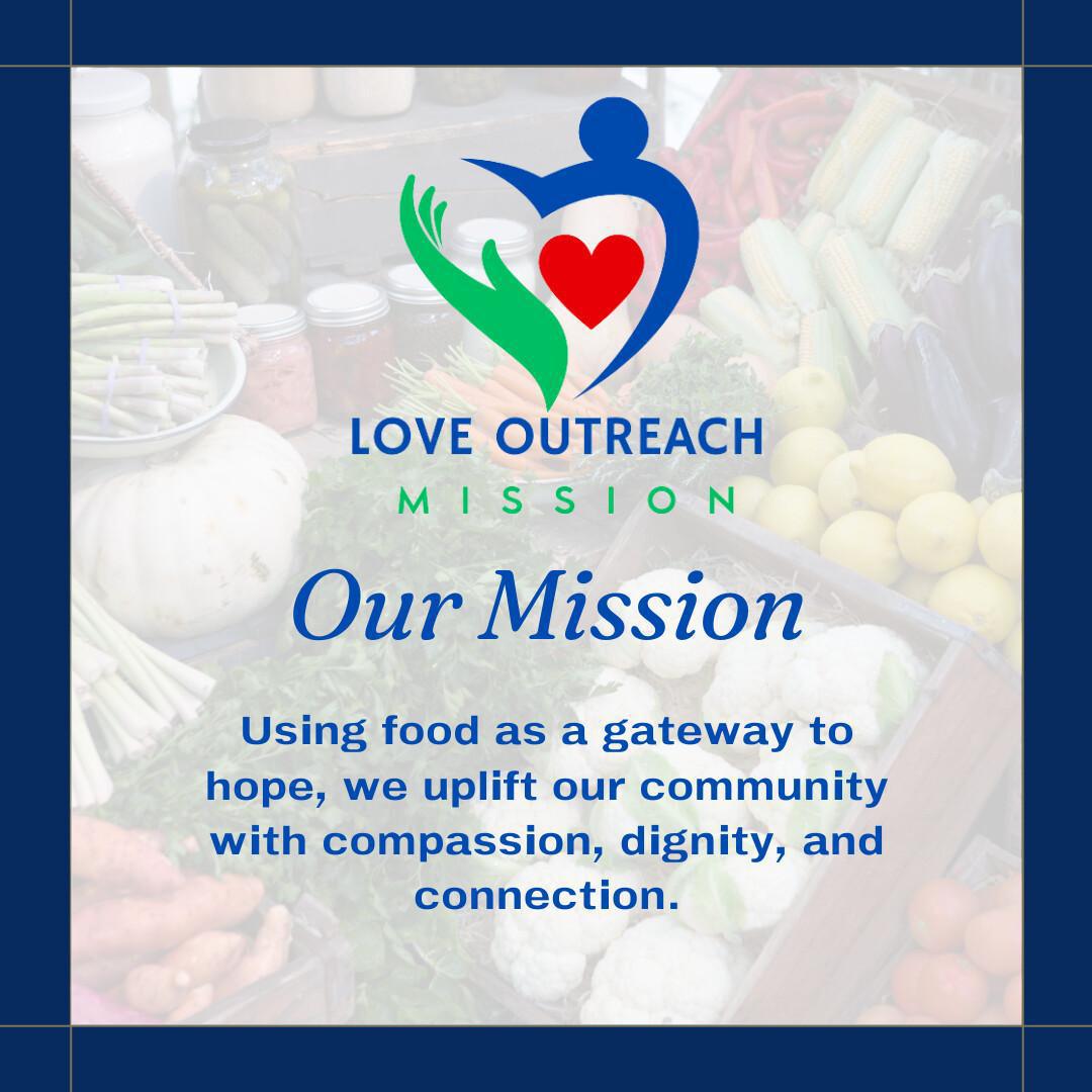 Food Pantry: Love Outreach Missions Saturdays 9:00AM to 2:00 PM