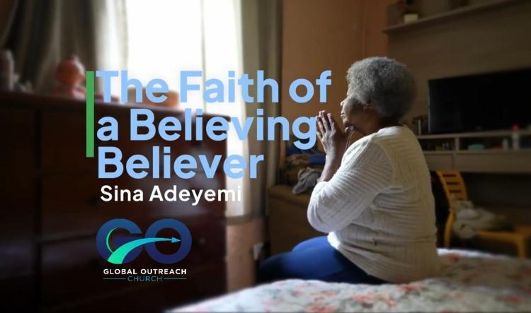 The Faith of A Believing Believer: Sina Adeyemi