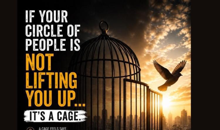 If Your Circle of People Is Not Lifting You Up… It’s a Cage