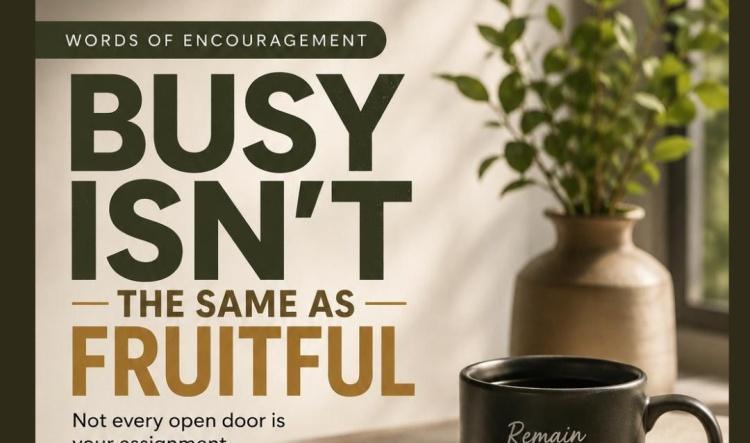 Busy Isn’t the Same as Fruitful