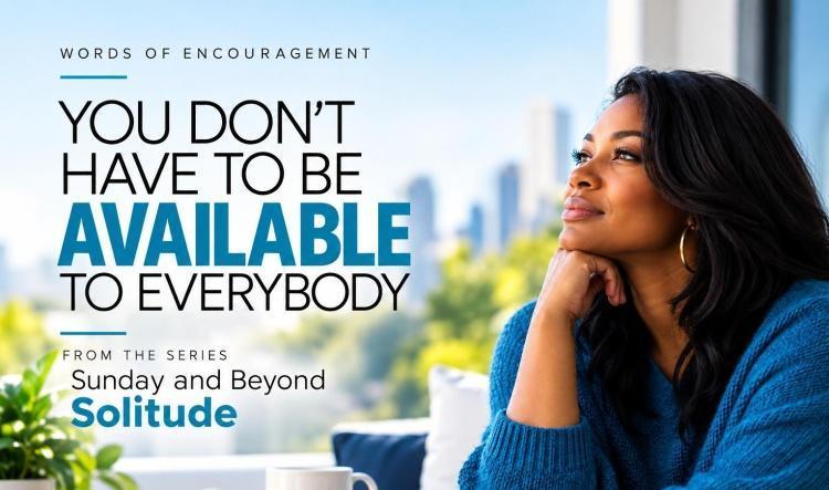 You Don't Have to Be Available to Everybody