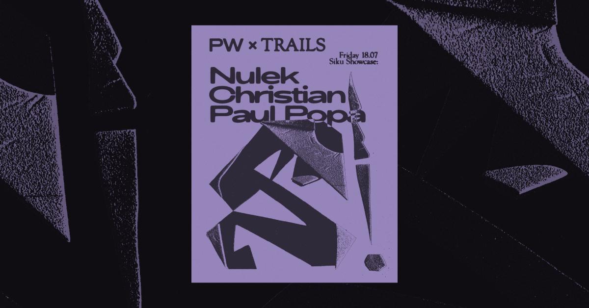 PW x Trails • Siku Showcase • Nulek, Christian, Paul Popa