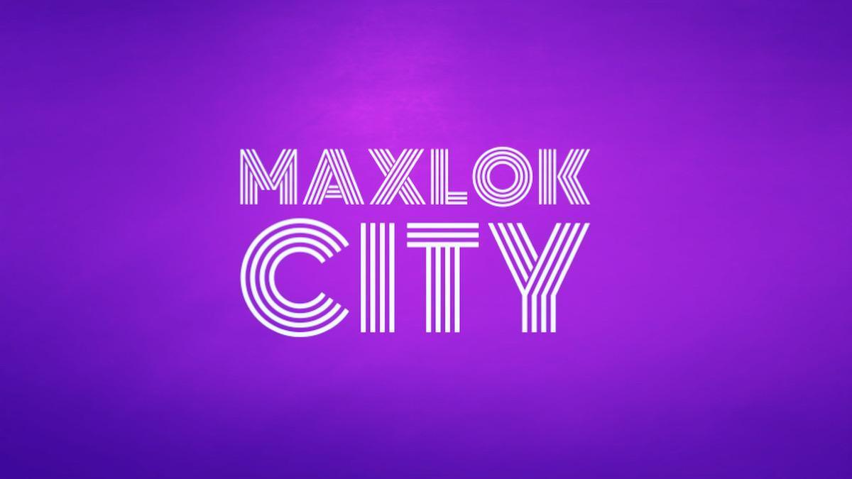 MAXLOK CITY UPDATE #18