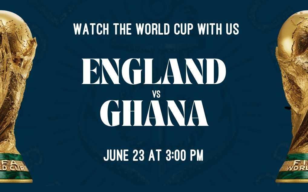 England vs Ghana Watch Party