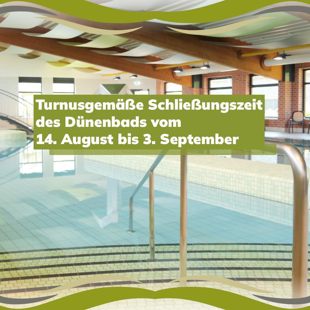 Dünenbad schließt vom 14.08. bis 03.09. – jährliche Wartung und Wasserwechsel Dünenbad schließt vom 14.08. bis 03.09. – jährliche Wartung und Wasserwechsel