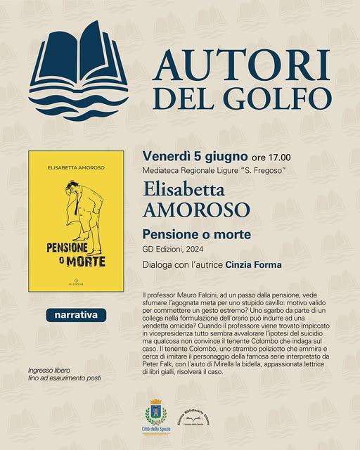 “Autori del Golfo” presentazione dei libri “Pensione o morte” e “Duetti” di Elisabetta Amoroso (inizio ore 17.00) “Autori del Golfo” presentazione dei libri “Pensione o morte” e “Duetti” di Elisabetta Amoroso (inizio ore 17.00)