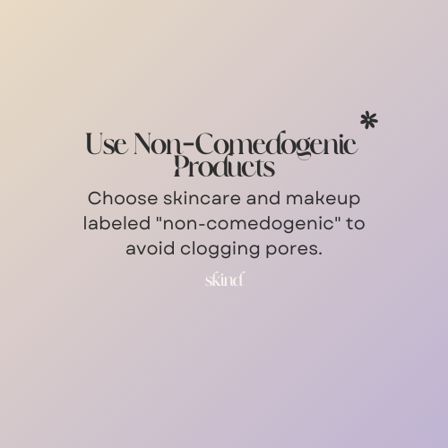 Use Non-Comedogenic Products