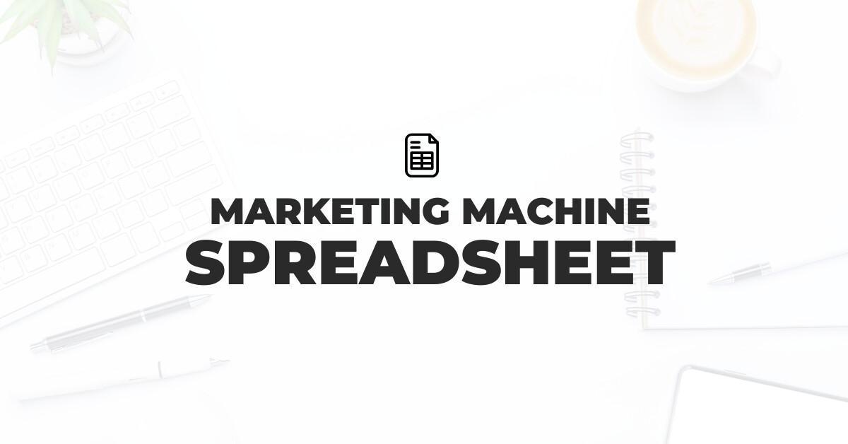 FREE Marketing Machine Spreadsheet FREE Marketing Machine Spreadsheet