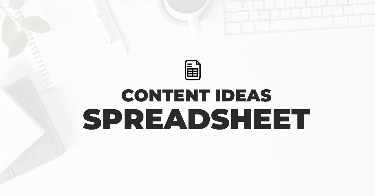 FREE Content Ideas Spreadsheet FREE Content Ideas Spreadsheet