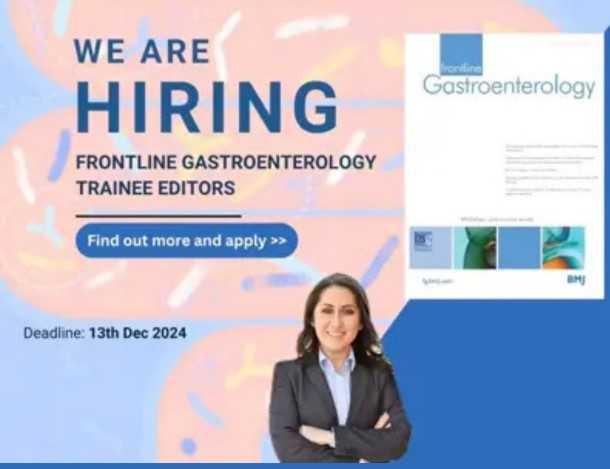 WE ARE HIRING! Frontline Gastroenterology Trainee Editors WE ARE HIRING! Frontline Gastroenterology Trainee Editors