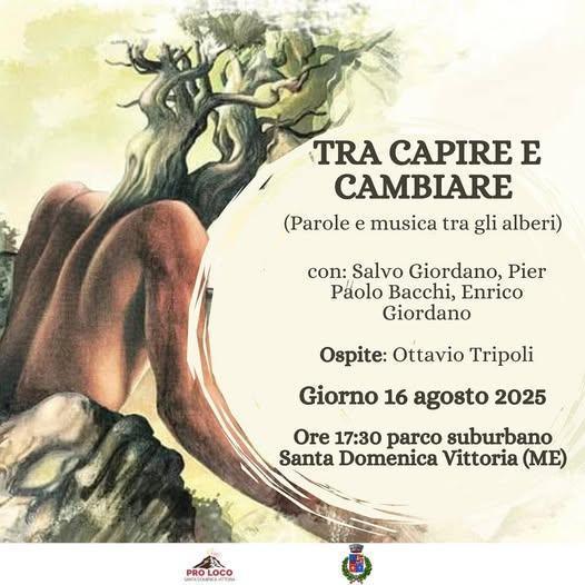 Concerto Parole e Musica tra gli Alberi “Tra Capire e Cambiare” (inizio ore 17.30) Concerto Parole e Musica tra gli Alberi “Tra Capire e Cambiare” (inizio ore 17.30)