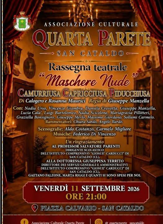 Compagnia Teatrale "Quarta Parete" "Camurriusa, Capricciusa, Piducchiusa" Regia di Giuseppe Manzella (inizio spettacolo ore 21:00) Compagnia Teatrale "Quarta Parete" "Camurriusa, Capricciusa, Piducchiusa" Regia di Giuseppe Manzella (inizio spettacolo ore 21:00)