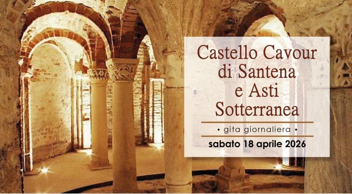 Gita giornaliera al Castello di Cavour a Santena e visita Asti sotterranea (partenza ore 07:45)