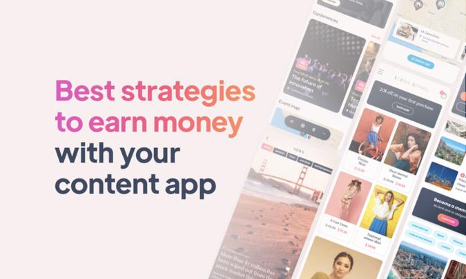 Les meilleures stratégies pour gagner de l'argent avec une application de contenu