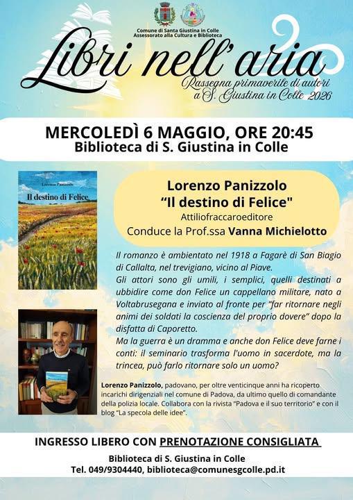 Lorenzo Panizzolo "Il destino di Felice", Attiliofraccaroeditore (inizio ore 20.45) Lorenzo Panizzolo "Il destino di Felice", Attiliofraccaroeditore (inizio ore 20.45)