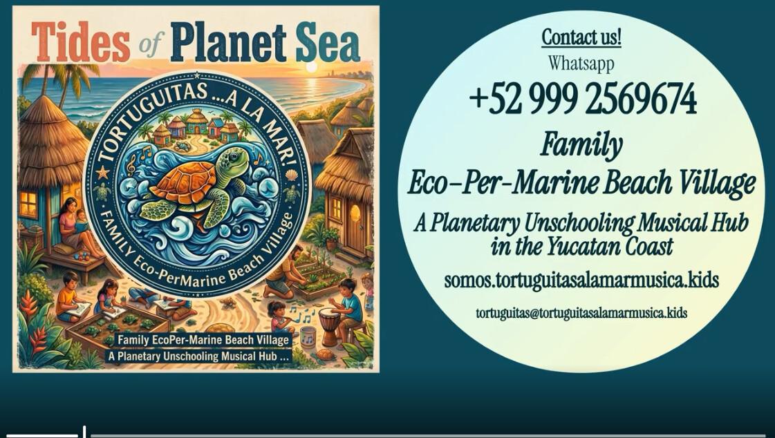 Family Eco-Per-Marine Beach Village: We are a Planetary Unschooling Musical Hub on the Yucatan coast