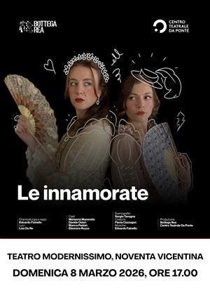 Le innamorate - Stagione di prosa 2025-2026 (inizio ore 17.00)