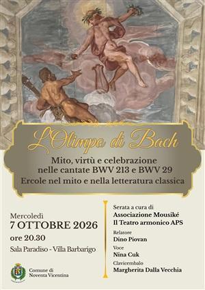 L’Olimpo di Bach - Mito, virtù e celebrazione nelle cantate BWV 213 e BWV 29 (inizio ore 20:30) L’Olimpo di Bach - Mito, virtù e celebrazione nelle cantate BWV 213 e BWV 29 (inizio ore 20:30)