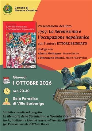 Presentazione del libro "1797: La Serenissima e l’occupazione napoleonica" Incontro con l'autore Ettore Beggiato (inizio ore 20.30) Presentazione del libro "1797: La Serenissima e l’occupazione napoleonica" Incontro con l'autore Ettore Beggiato (inizio ore 20.30)