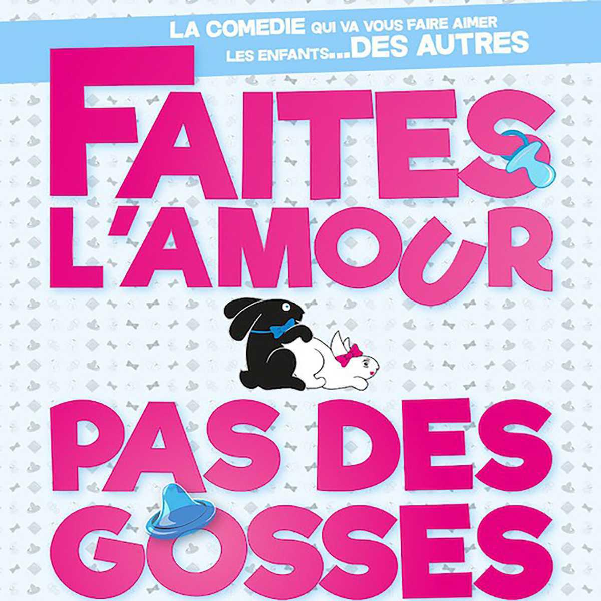 Faites l'amour pas des gosses - Palais Beaumont Faites l'amour pas des gosses - Palais Beaumont
