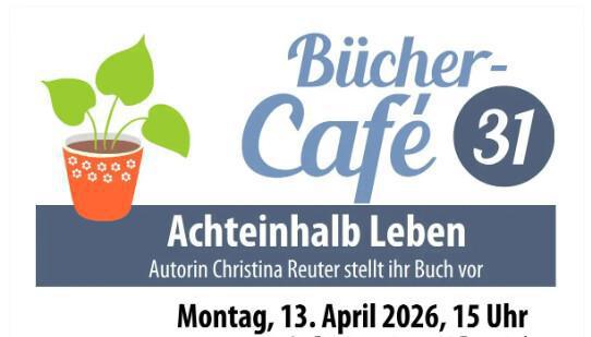 31. Bücher-Café: Autorin Christina Reuter stellt am 13. April im Kulturzentrum Erzhammer ihr Buch „Achteinhalb Leben“ vor 31. Bücher-Café: Autorin Christina Reuter stellt am 13. April im Kulturzentrum Erzhammer ihr Buch „Achteinhalb Leben“ vor