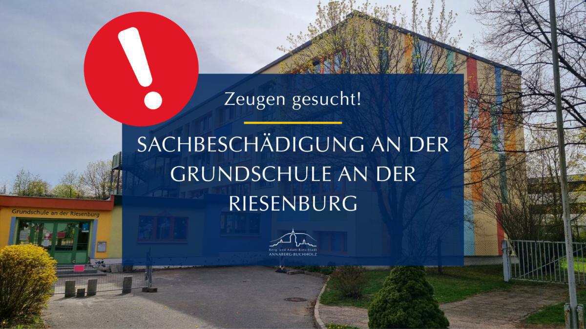 *Sachbeschädigung an der Grundschule An der Riesenburg – Zeugen gesucht* *Sachbeschädigung an der Grundschule An der Riesenburg – Zeugen gesucht*