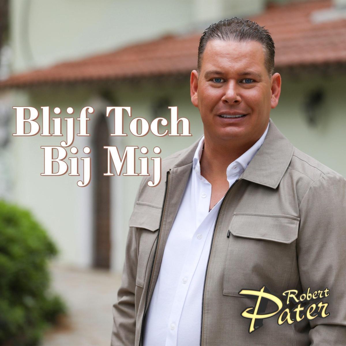 Robert Pater - Blijf toch bij mij Robert Pater - Blijf toch bij mij