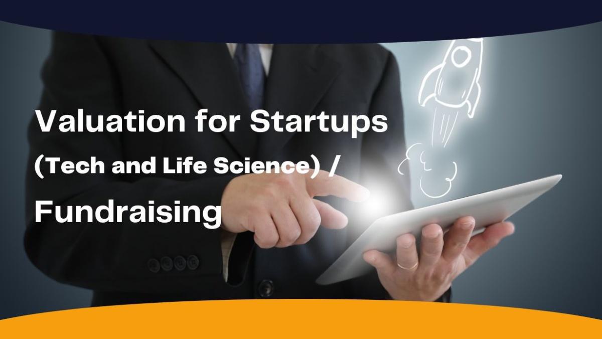 Valuation Services for Startups (Including Tech and Life Science) or Fundraising Purpose