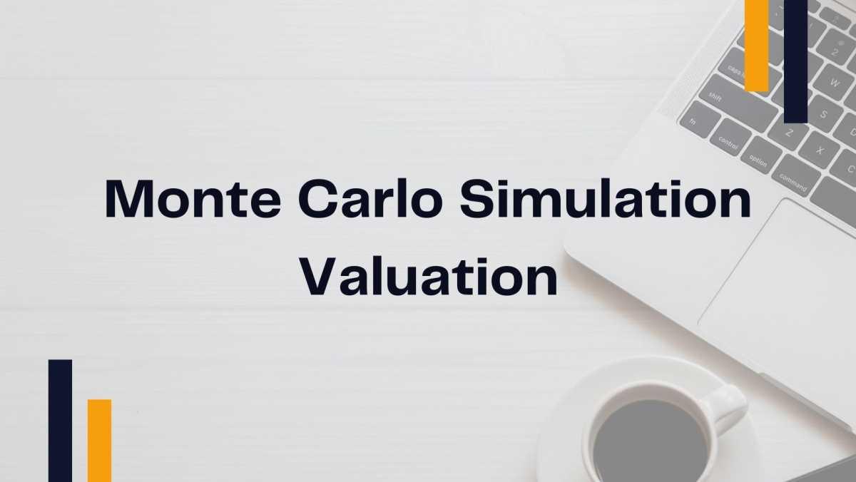 Monte Carlo Simulation Valuation Monte Carlo Simulation Valuation