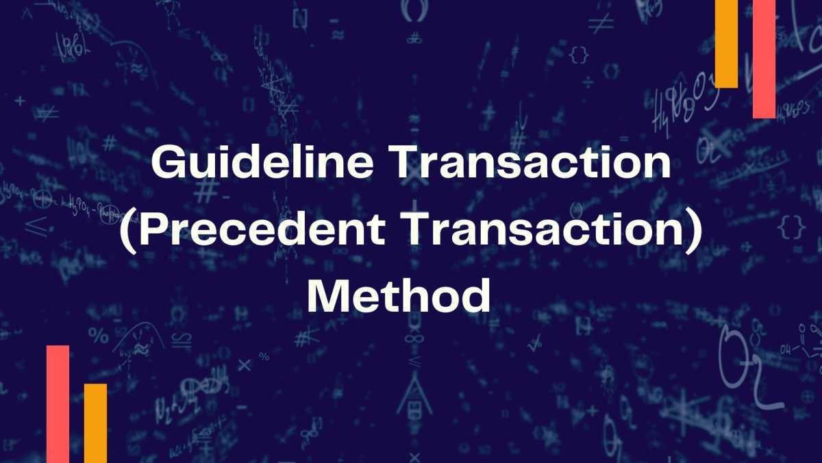 Guideline Transaction (Precedent Transaction) Method Guideline Transaction (Precedent Transaction) Method