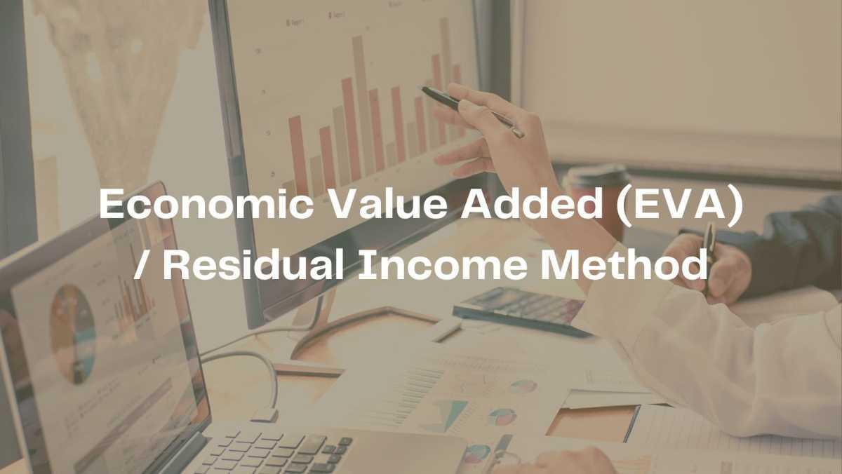 Economic Value Added (EVA) / Residual Income Method Economic Value Added (EVA) / Residual Income Method