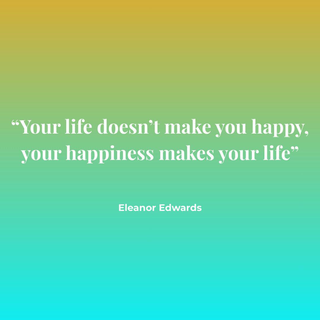 LET HAPPINESS LEAD YOUR LIFE