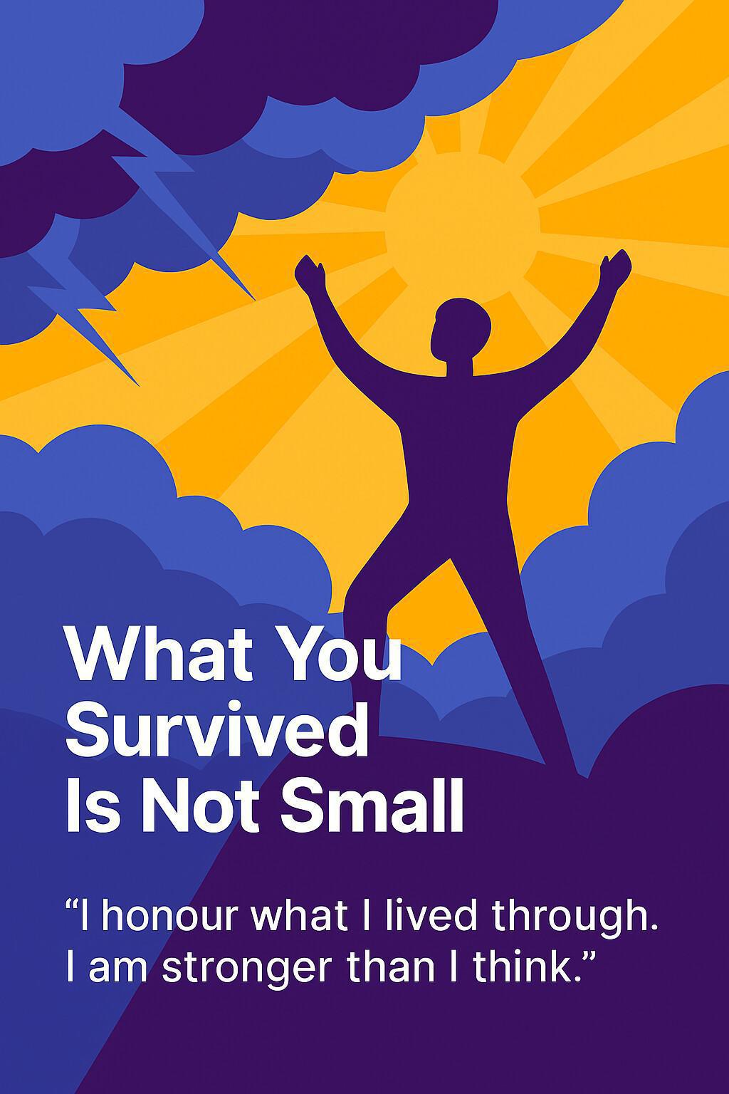What You Survived Is Not Small