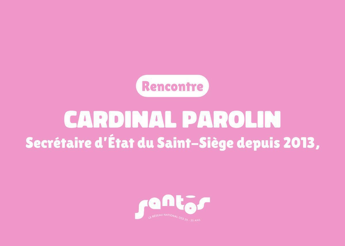 [CONFÉRENCE] Rencontre avec le Cardinal Parolin - Jeunes pros