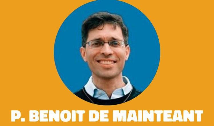 P. Benoit de Maintenant
