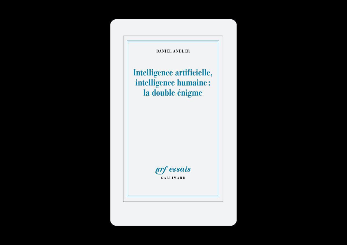 Livre. Intelligence artificielle, intelligence humaine : La double énigme