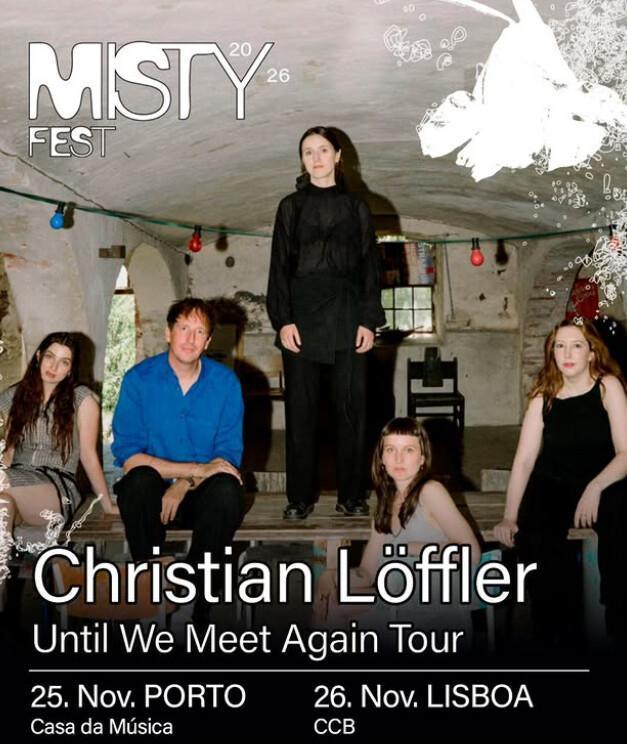 CHRISTIAN LÖFFLER | UNTIL WE MEET AGAIN TOUR | MISTY FEST