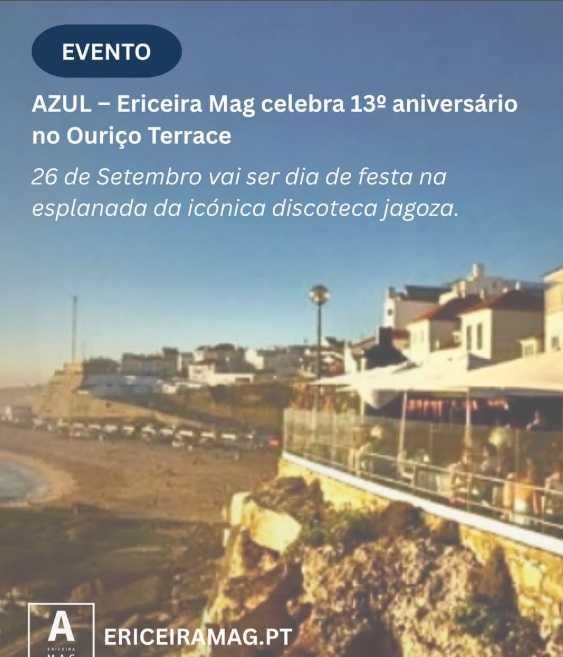 AZUL Ericeira Mag celebrates 13 years 📍 Ouriço Terrace