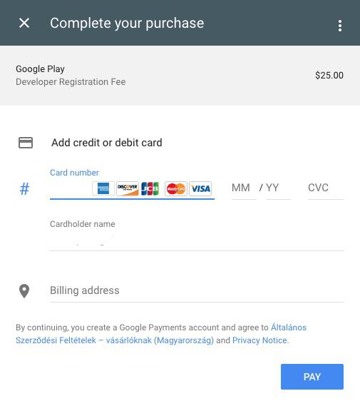 create a Google Play Developer account: pay a one-off $25 registration fee