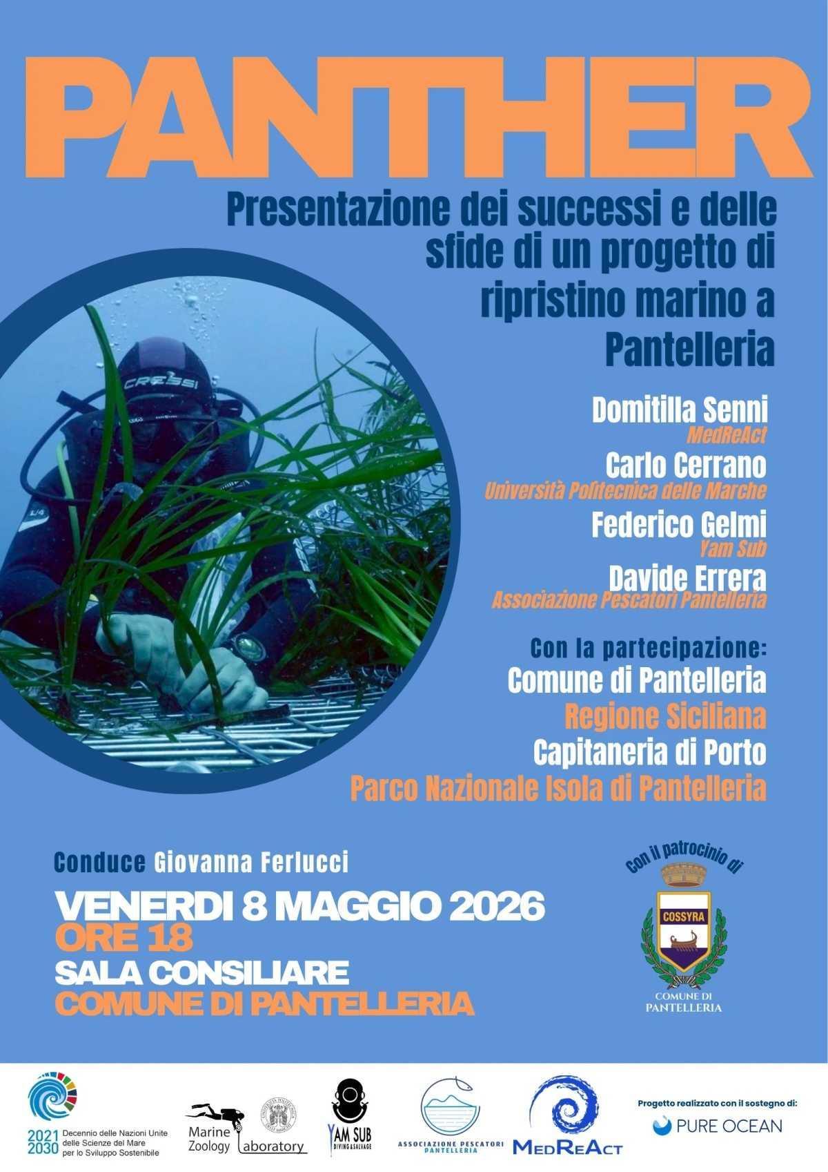 Progetto "PANTHER" Presentazione dei successi e delle sfide di un progetto di ripristino marino a Pantelleria (inizio ore 18.00) Progetto "PANTHER" Presentazione dei successi e delle sfide di un progetto di ripristino marino a Pantelleria (inizio ore 18.00)