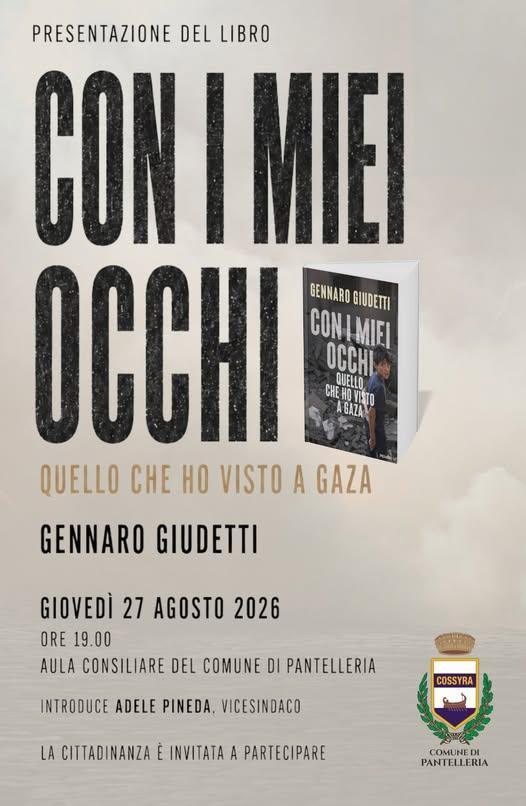 Presentazione del libro “Con i Miei Occhi. Quello che ho Visto a Gaza” di Gennaro Giudetti, edito da Piemme (inizio ore 19:00)