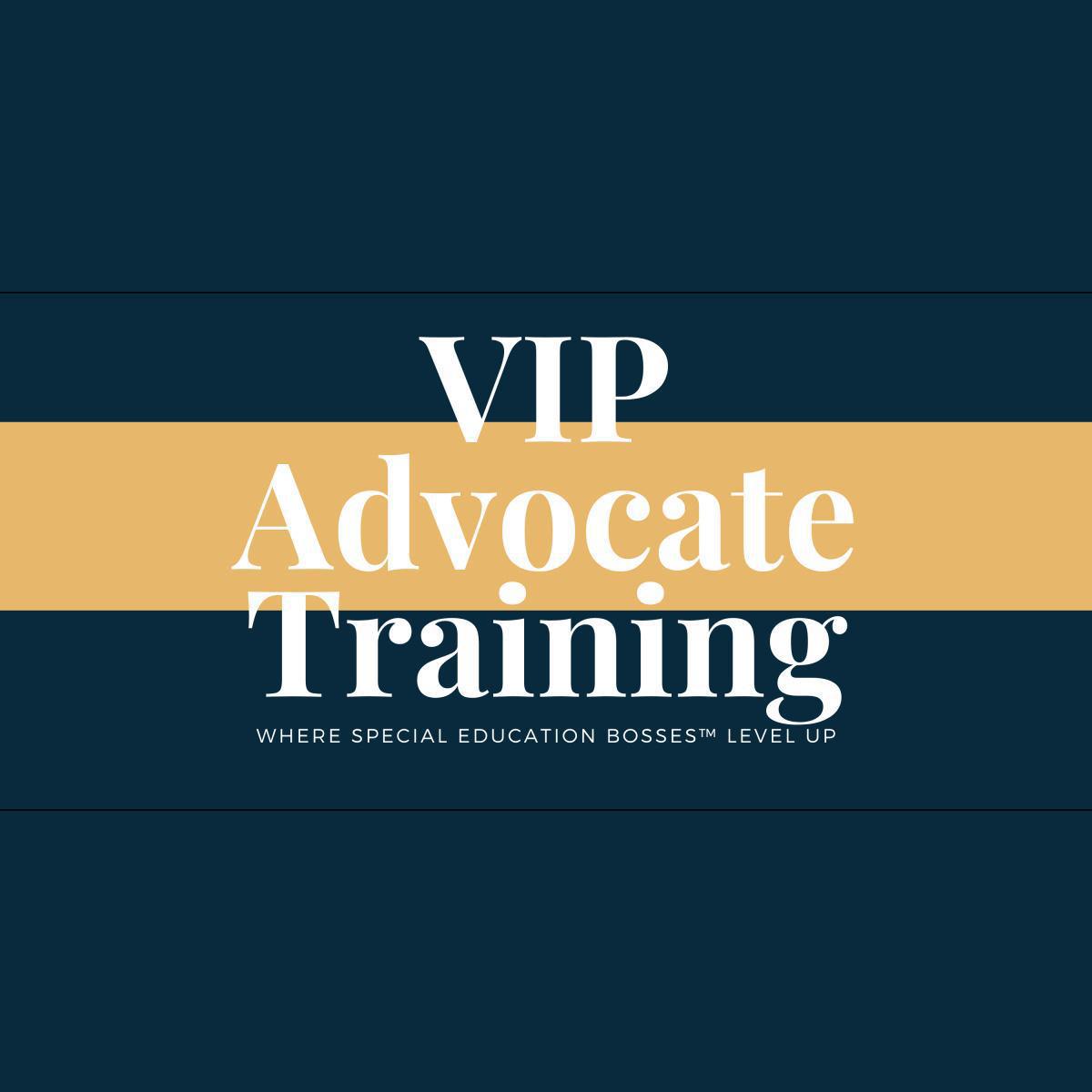 VIP Advocate Training & Coaching VIP Advocate Training & Coaching