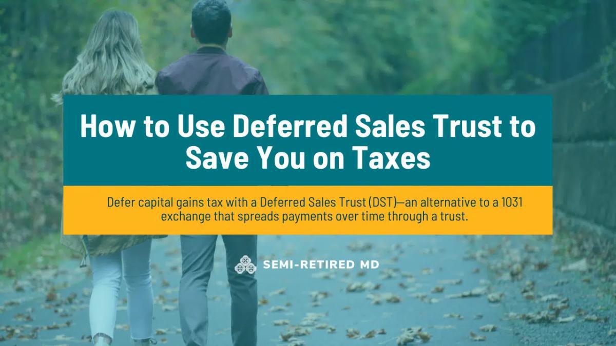 How to Use Deferred Sales Trust to Save You on Taxes How to Use Deferred Sales Trust to Save You on Taxes