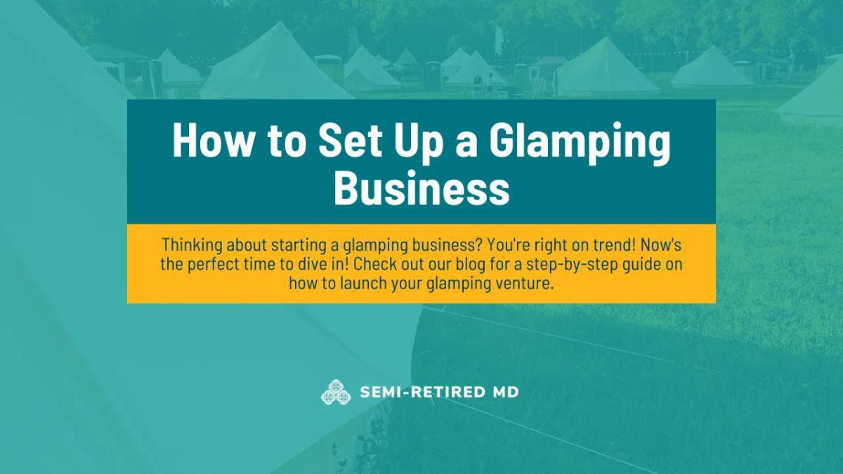 How to Set Up a Glamping Business How to Set Up a Glamping Business