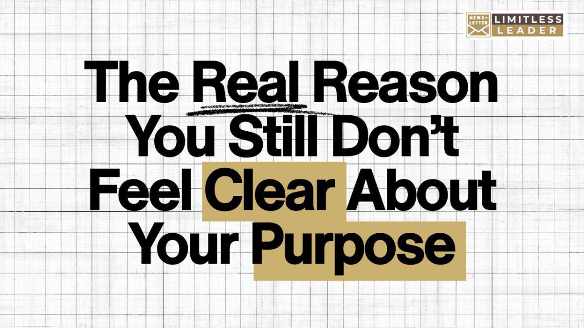 The Real Reason You still don't Feel Clear About your Purpose