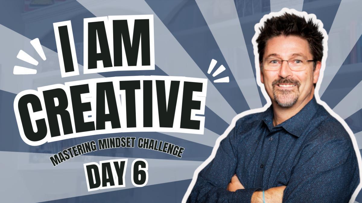 Day 6- I AM Creative Day 6- I AM Creative