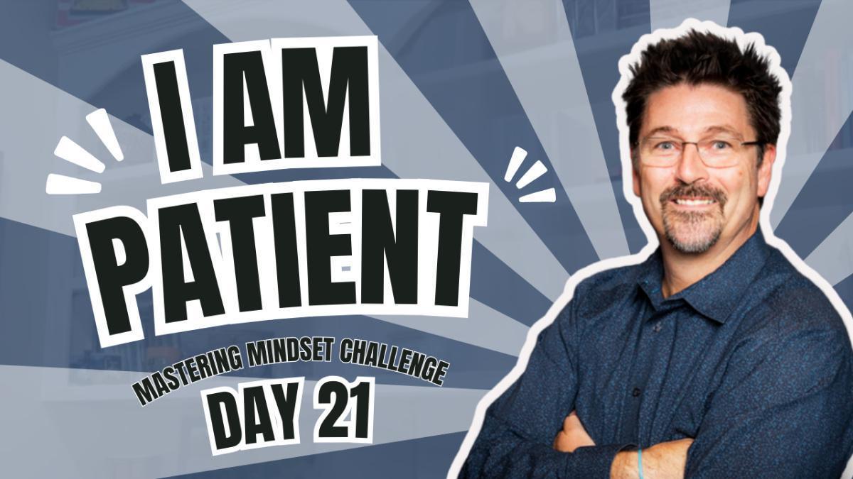 Day 21 - I AM Patient Day 21 - I AM Patient