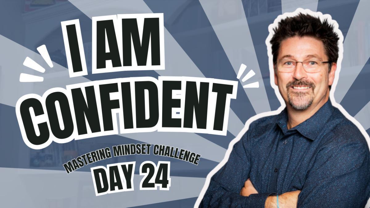 Day 24 - I AM Confident Day 24 - I AM Confident