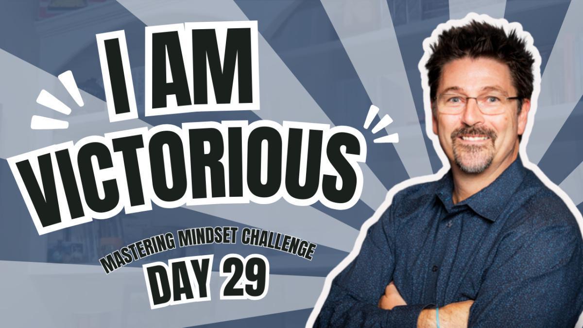 Day 29 - I AM Victorious Day 29 - I AM Victorious